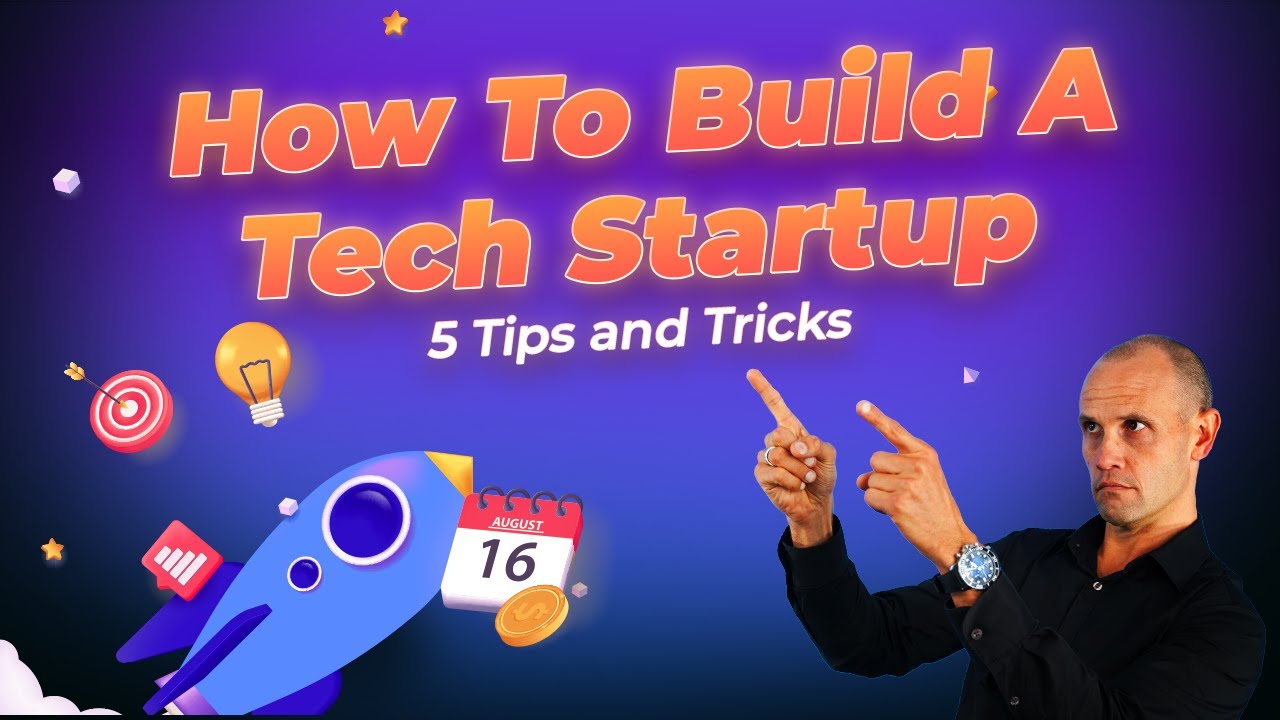 How to Build a Tech Startup - 5 Tips and Tricks - YouTube