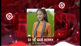 Đi Về Quê Phiên Bản Remix | Út Nhị Mino Cover |...