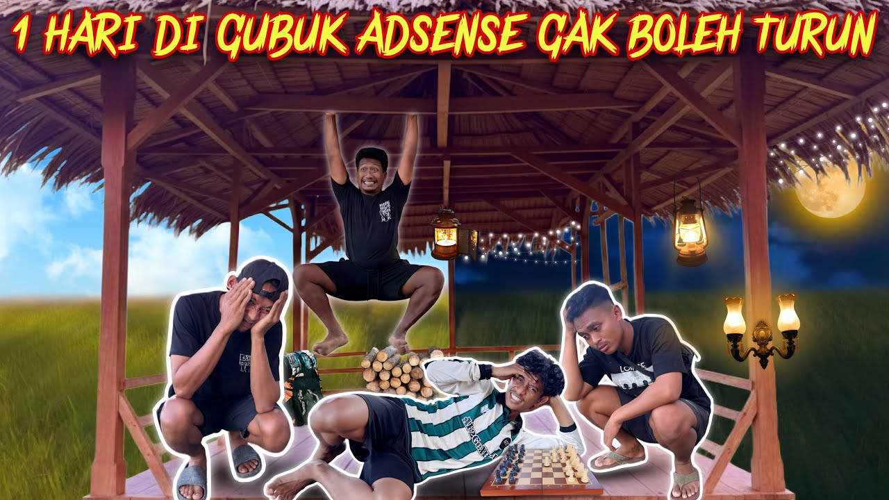 12 JAM HIDUP DI ATAS GUBUK ADSENSE GAK BOLEH TURUN KE TANAH