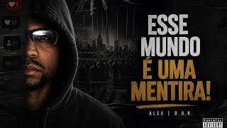 Esse Mundo É Uma Mentira Rap Alex D.d.r