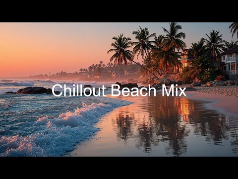 Relaxing Deep House Chill Mix Summer Sunset Vibes Tropical Chillout Lounge Music Playlist