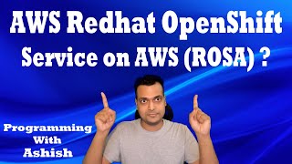AWS Redhat OpenShift Service on AWS (ROSA)  | Programming With Ashish