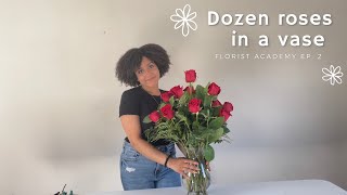 How to make a dozen roses in a vase  | Florist Academy Ep. 2