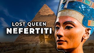 The Mysterious Fate of Egypt's Lost Queen Nefertiti
