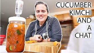 Cucumber Kimchi | Chat About What Matters Most | Fermented Homestead