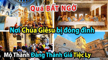 Vượt xa sự tưởng tượng: Đồi Sọ, Giêrusalem, Mộ Thánh, Tiệc Ly, Dinh Caipha, Đền Vàng, Jerusalem