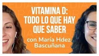 Ep. 20  Vitamina D: todo lo que hay que saber, con María Hdez. Bascuñana