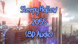 Sleepy Hallow - 2055 (8D AUDIO) 🎧