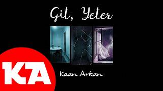 Kaan Arkan - Git, Yeter (Akustik Live Versiyon)