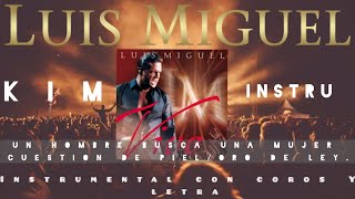 Luis Miguel-Un Hombre Busca Una Mujer Cuestion De Piel Oro De Ley ( Instrumental con coros Y letra )