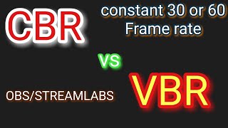 CBR vs VBR - Pros & Cons | which is best for streaming at a Constant Frame Rate (Consistent 30 / 60)