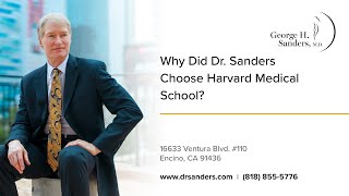 Why Did Dr. Sanders Choose Harvard Medical School? | Dr. George Sanders | Los Angeles, California