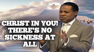 CHRIST IN YOU! THERE'S NO SICKNESS AT ALL || PASTOR CHRIS OYAKHILOME