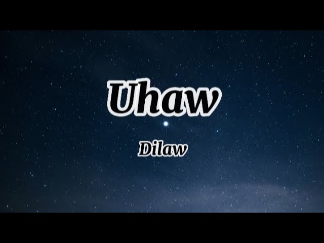 Dilaw - Uhaw (Lyrics)🎶 class=