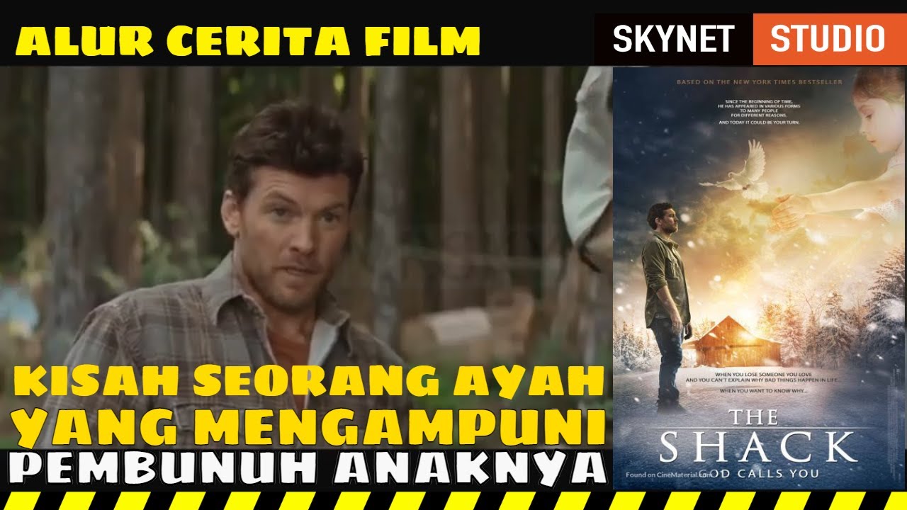 Kisah Seorang Ayah Yang Harus Mengampuni Pembunuh Anaknya - Alur Cerita Film "The Shack"