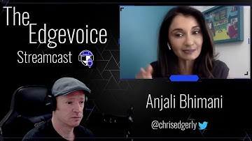 THE EDGEVOICE STREAMCAST - Anjali Bhimani