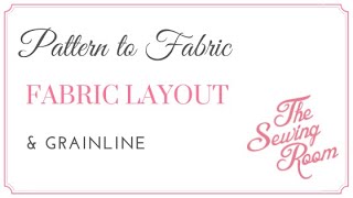 The Sewing Room:  Pattern to Fabric - Fabric Layout and Grainline