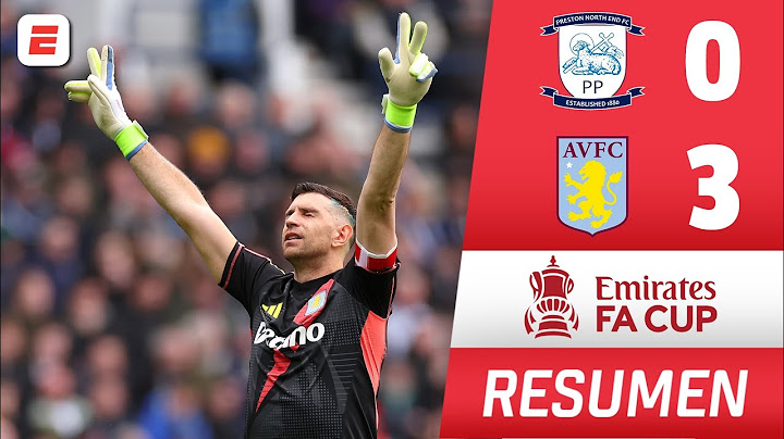El ASTON VILLA del DIBU MARTÍNEZ goleó 3-0 al Preston y avanza a semifinales | FA Cup | RESUMEN