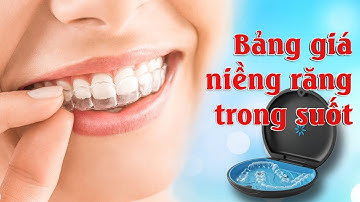 Bảng giá niềng răng trong suốt
