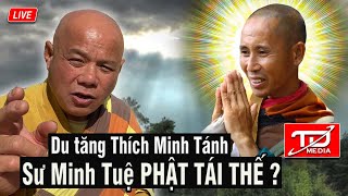 Sư Minh Tuệ Phật Tái Thế ? Cập nhật tình hình Sư Minh Tuệ cùng Du tăng Thích Minh Tánh