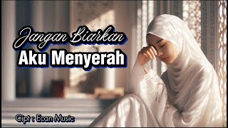 Jangan Biarkan Aku Menyerah  Lagu Religi Penguat Hati  Em Religi