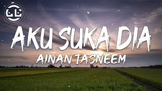 Ainan Tasneem - Aku Suka Dia (Lyrics)