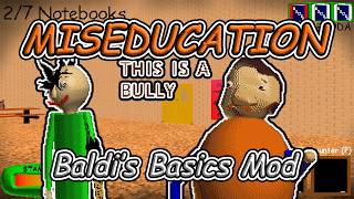 MISEDUCATION - Baldi's Basics Mod