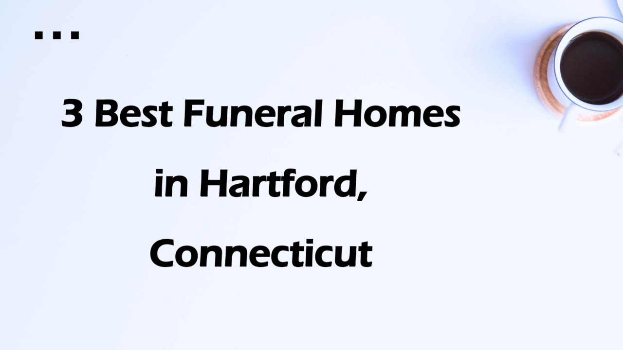 3 Best Funeral Homes in Hartford, Connecticut | Funeral Services - YouTube