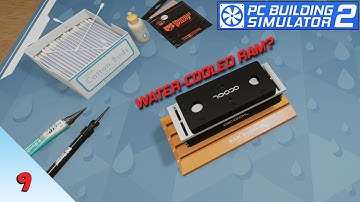 Is Water-Cooled RAM Really a THING?? | PC Building Simulator 2 | Episode 9