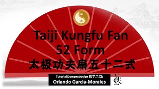Taiji Kungfu Fan 52 Form [Tutorial Demo by Orlando Garcia-Morales] / 太极功夫扇五十二式 [Orlando老师教学示范]