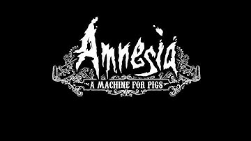 Amnesia: A Machine for Pigs - Part 1