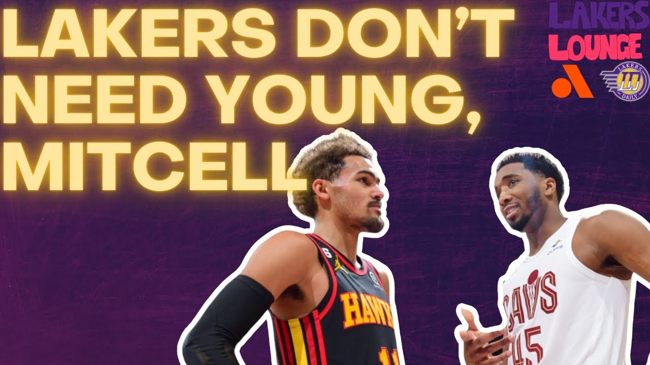 Please, Lakers, No More Guards – Yes, That Means Trae Young, Donovan Mitchell