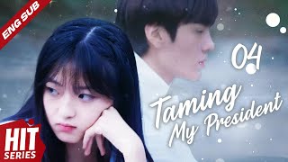 【ENG SUB】Taming My President💕 EP04 | Bi Wen Jun, Sun Qian, Jia Zheng Yu, Ding Ze Ren | HitSeries