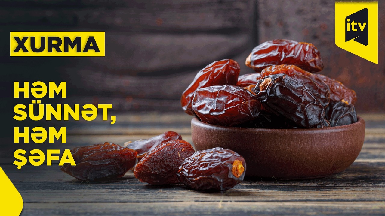 Orucu niyə xurma ilə açırlar? Qiyməti 3 manatdan 40 manata