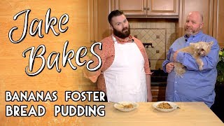 Jake Bakes Bananas Foster Bread Pudding