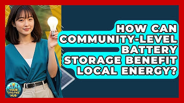 How Can Community-level Battery Storage Benefit Local Energy? - Your Utilities Hub