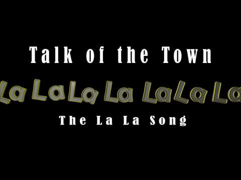 Talk of the Town - The La La Song