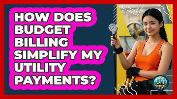 How Does Budget Billing Simplify My Utility Payments? - Your Utilities Hub
