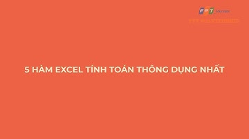 5 HÀM EXCEL TÍNH TOÁN THÔNG DỤNG NHẤT