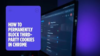 How to Permanently Block Third-Party Cookies in Chrome
