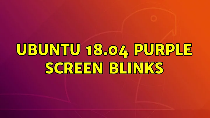 Ubuntu: Ubuntu 18.04 purple screen blinks