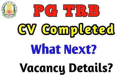 PG TRB CV Completed| What Next?| Vacancy Details