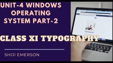CLASS XI|TYPOGRAPHY|UNIT-4|WINDOWS OPERATING SYSTEM |PART-2