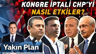 Kongre İptali Chpyi Nasıl Etkiler, Kemal Kılıçdaroğlu Ne Yapacak? Yakın Plan - 03 Eylül 2025