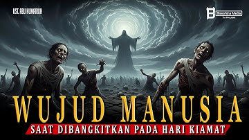 Wujud Manusia Saat Dibangkitkan pada Hari Kiamat