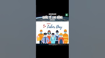 CHÚC MỪNG NGÀY QUỐC TẾ LAO ĐỘNG 01-05