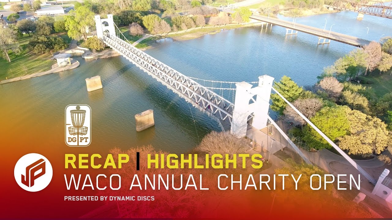 2017 Waco Annual Charity Open Recap Dynamic Discs Disc Golf Pro