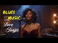 Love Songs|Blues Night Playlist|Cozy Playlist for Relaxing|Work|Study|Ballads|Coffee