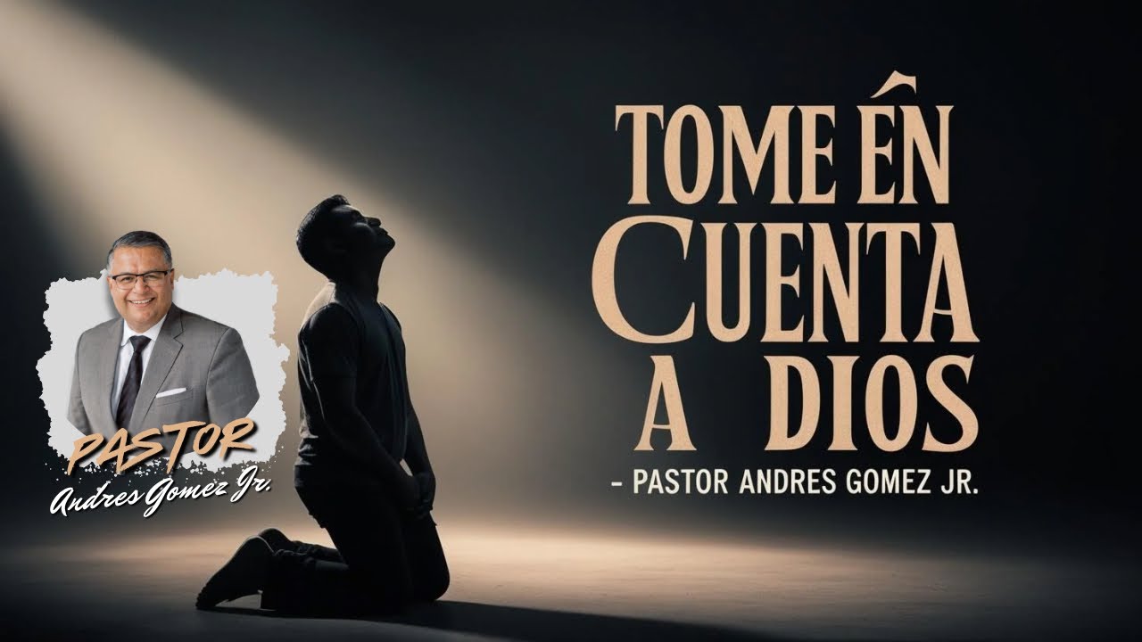 Tome en cuenta a Dios - Pastor Andres Gomez Jr.  (Predicación Bautista, Fundamental)