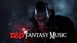 You meet a Vampire - DnD & RPG Fantasy Music